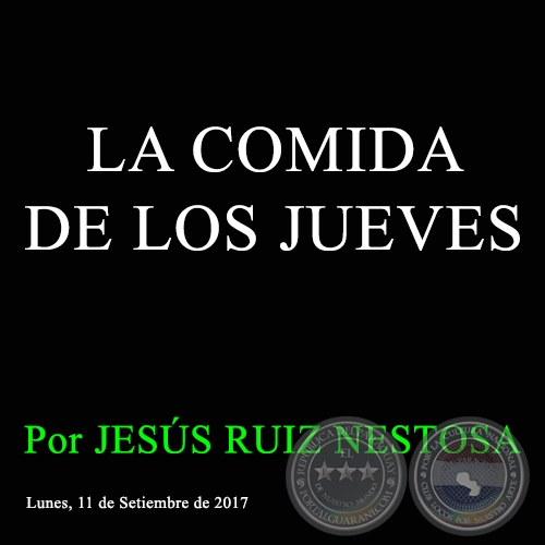 LA COMIDA DE LOS JUEVES -  Por JESÚS RUIZ NESTOSA - Lunes, 11 de Setiembre de 2017
